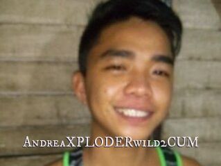 AndreaXPLODERwild2CUM