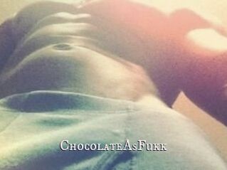 ChocolateAsFukk