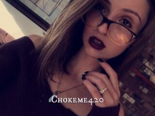 Chokeme420