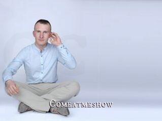 Comeatmeshow