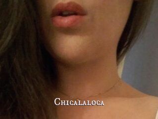 Chicalaloca