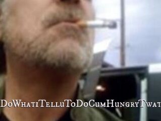 DoWhatiTelluToDoCumHungryTwat