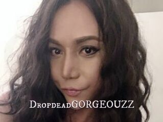 DropdeadGORGEOUZZ