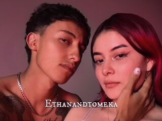 Ethanandtomeka