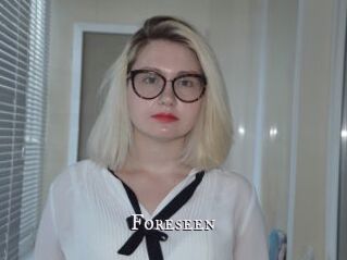 Foreseen