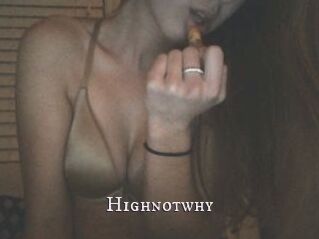 Highnotwhy