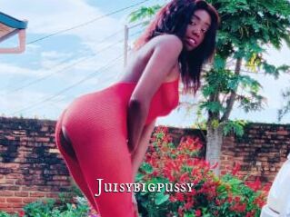 Juisybigpussy