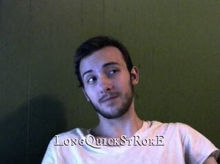 LongQuickStRokE
