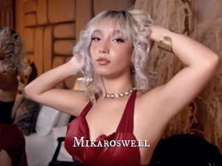 Mikaroswell