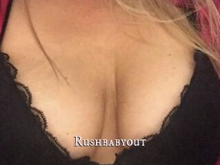 Rushbabyout