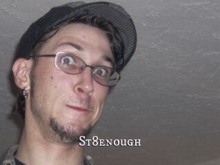 St8enough