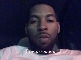 Strokesogood