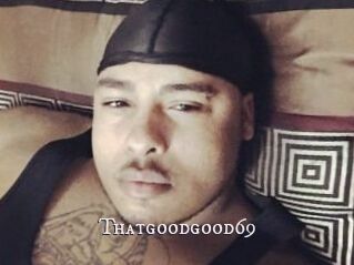 Thatgoodgood69