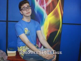 TooSweetToBeTrue