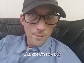 Talkdirtytome85