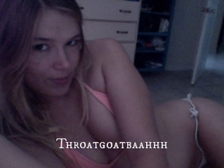 Throatgoatbaahhh
