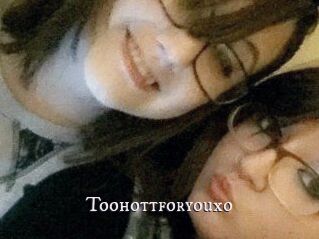Toohottforyouxo
