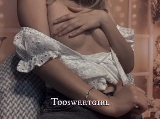 Toosweetgirl