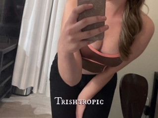 Trishtropic