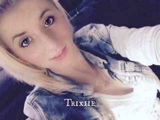 Trixiie