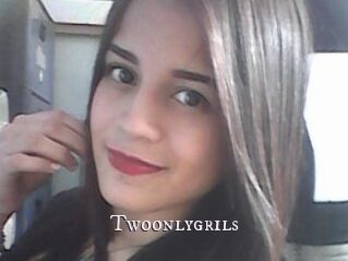 Twoonlygrils