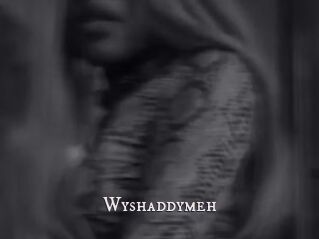 Wyshaddymeh