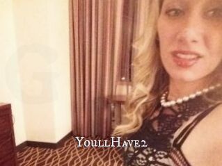 YoullHave2
