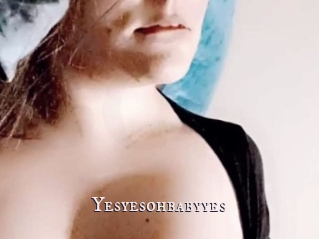 Yesyesohbabyyes