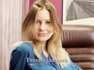 Yourstenderrose