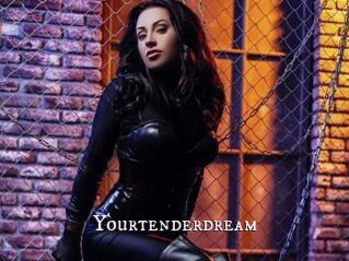 Yourtenderdream